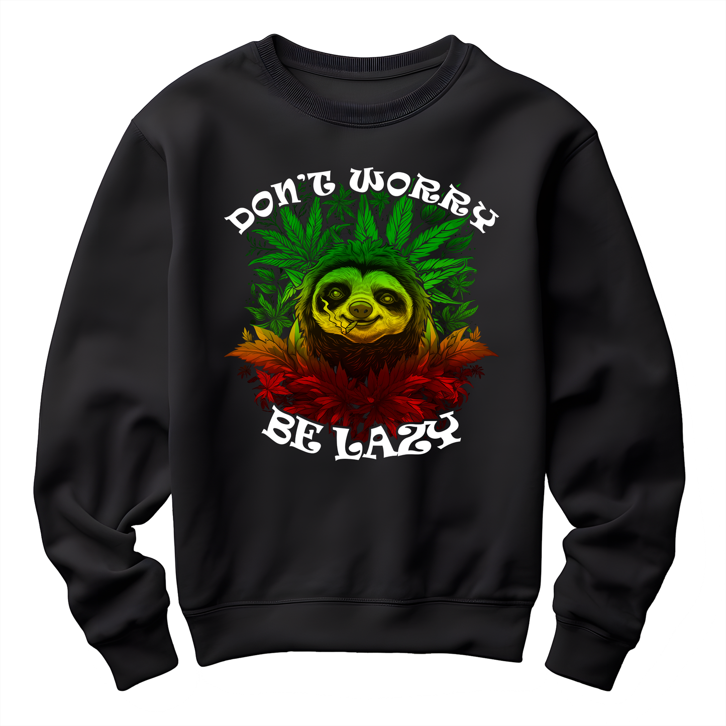 Don't Worry Be Lazy Sloth Sweatshirt